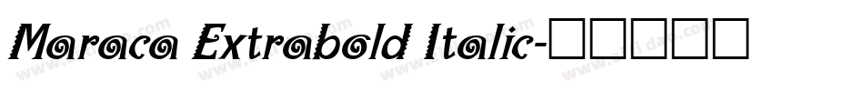 Maraca Extrabold Italic字体转换